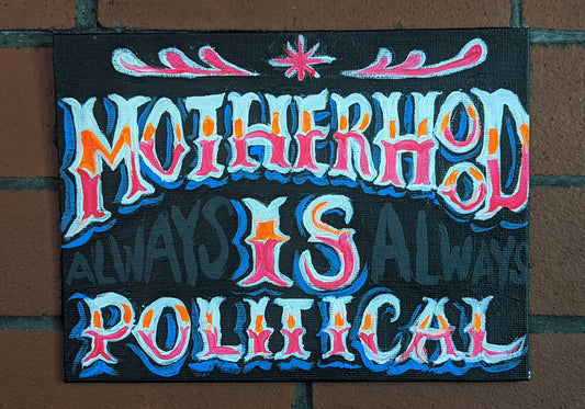 Motherhood is Always Political